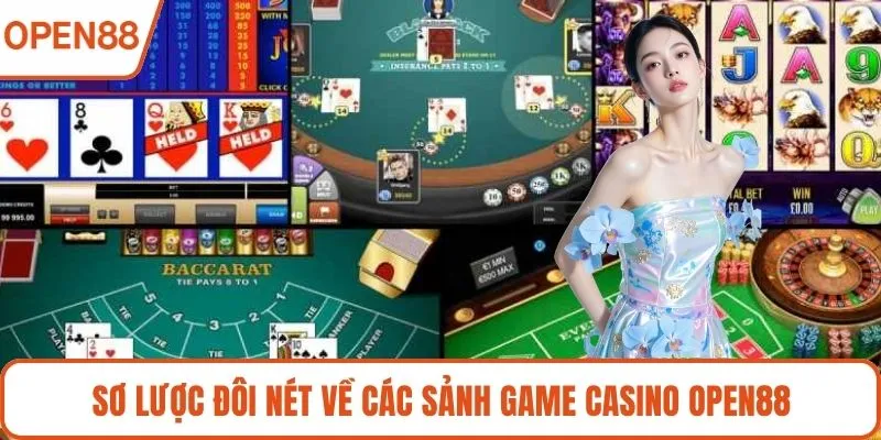 Sơ lược đôi nét về các sảnh game Casino OPEN88