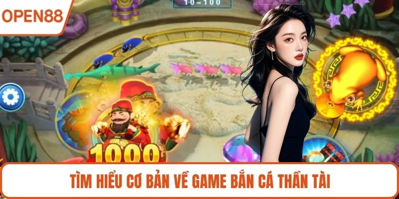 Tìm hiểu cơ bản về game bắn cá thần tài