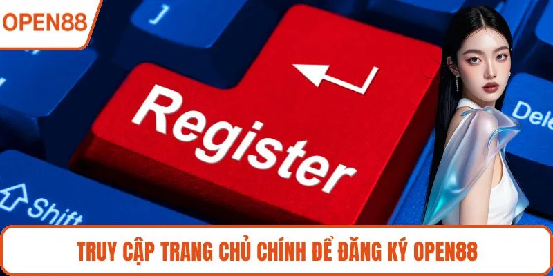 Truy cập trang chủ chính để đăng ký OPEN88